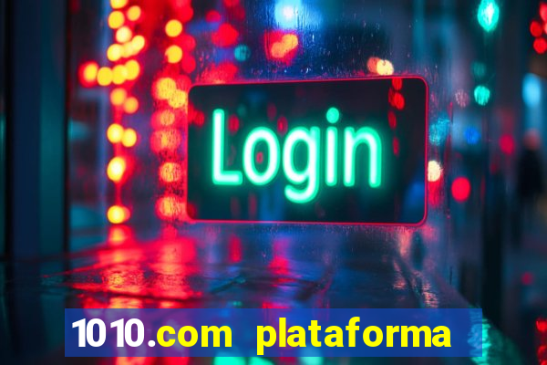 1010.com plataforma de jogos